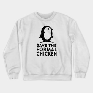 Save the Formal Chicken Crewneck Sweatshirt